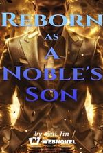 Reborn as a Noble's Son