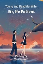 Young and Beautiful Wife: Sir, Be Patient